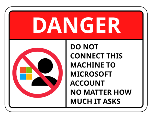 A warning sign with a red background at the top labeled "DANGER" in white text. Below this, on the left side, is a black silhouette of a person with a multicolored Microsoft logo, all inside a red circle with a diagonal line crossing through it, indicating "no" or "not allowed." To the right, in bold black text on a white background, it reads: "DO NOT CONNECT THIS MACHINE TO MICROSOFT ACCOUNT NO MATTER HOW MUCH IT ASKS."